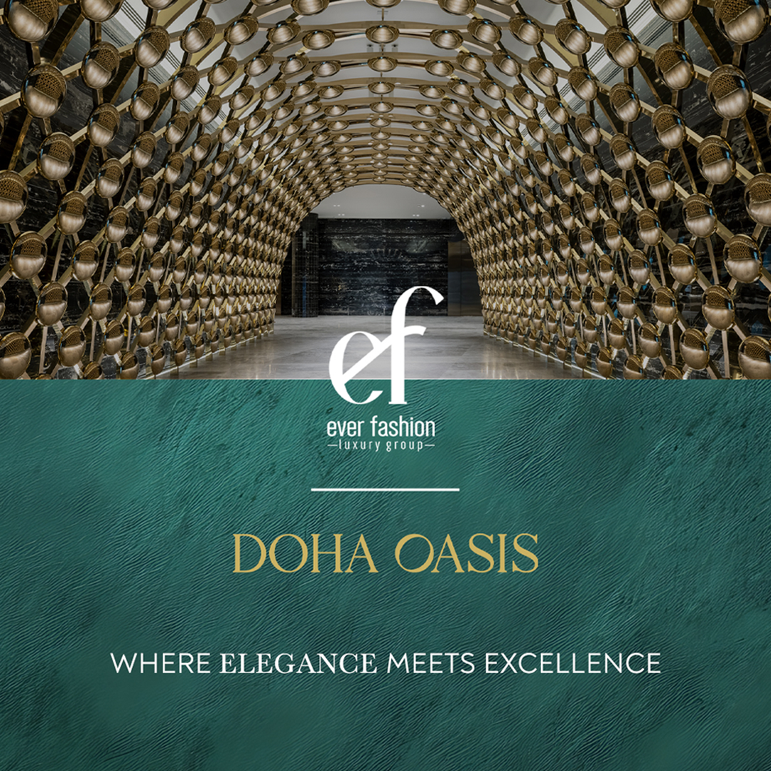 Doha Oasis | Doha Oasis Expands Its Luxury Portfolio with the Acquisition of Ever Fashion Luxury Group